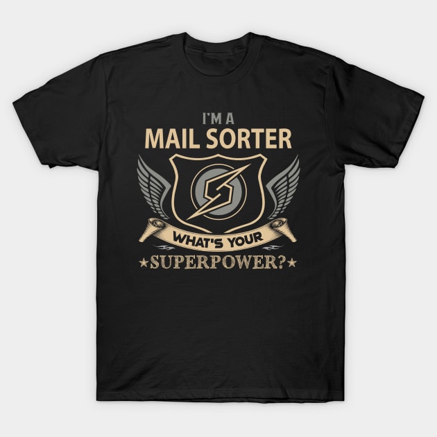 Mail Sorter T Shirt - Superpower Gift Item Tee T-Shirt by Cosimiaart